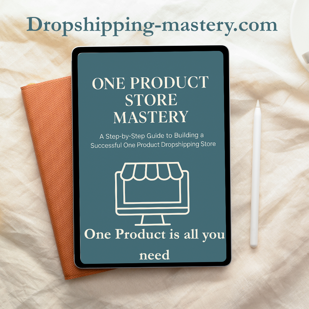 One Product Store Mastery - Dropshipping Mastery